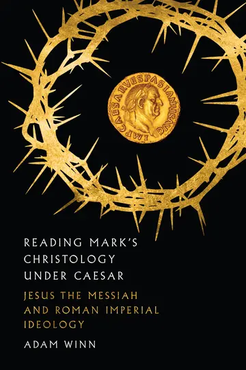Cover of Reading Mark`s Christology Under Caesar - Jesus the Messiah and Roman Imperial Ideology