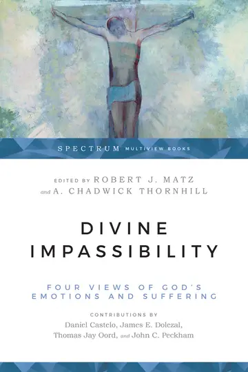 Cover of Divine Impassibility - Four Views of God`s Emotions and Suffering