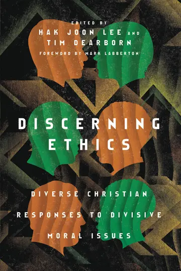 Cover of Discerning Ethics - Diverse Christian Responses to Divisive Moral Issues