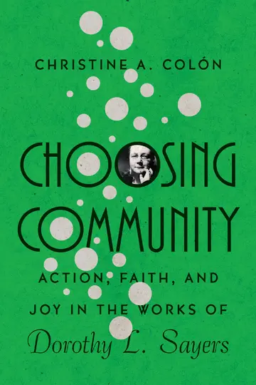 Cover of Choosing Community - Action, Faith, and Joy in the Works of Dorothy L. Sayers