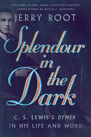 Cover of Splendour in the Dark - C. S. Lewis`s Dymer in His Life and Work