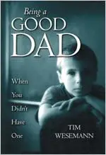 Cover of Being a Good Dad When You Didn't Have One