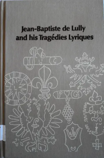 Cover of Jean-Baptiste De Lully and His "Tragedies Lyriques"