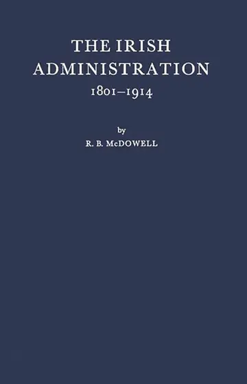 Cover of The Irish Administration, 1801-1914