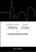 Cover of William Carlos Williams, Frank O'Hara, and the New York Art Scene