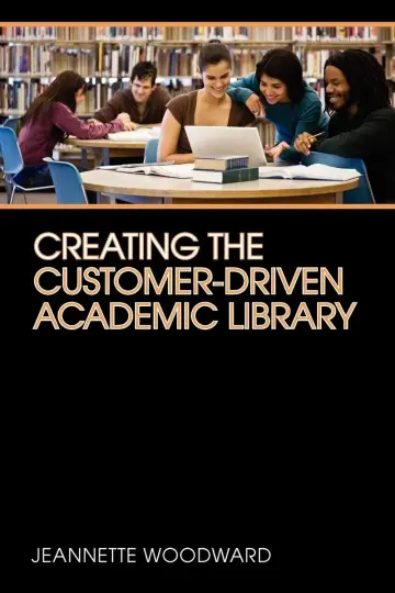 Cover of Creating the Customer-Driven Academic Library