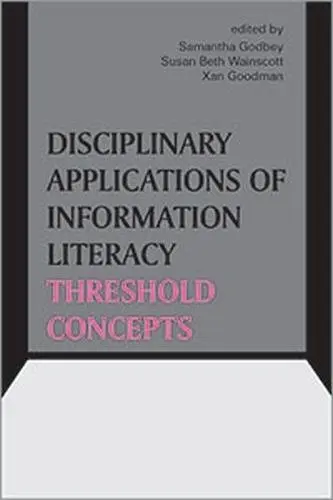 Cover of Disciplinary Applications of Information Literacy Threshold Concepts