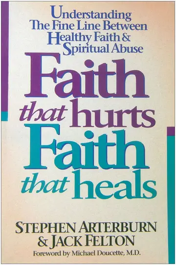 Cover of Faith That Hurts, Faith That Heals/Understanding the Fine Line Between Healthy Faith and Spiritual Abuse