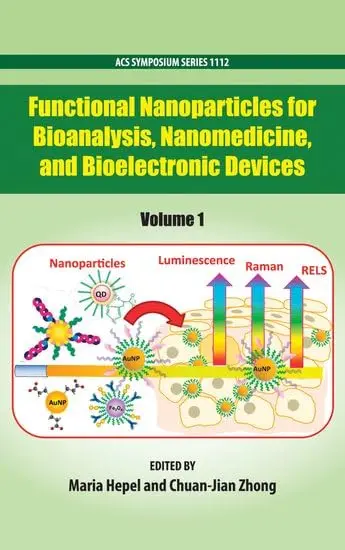 Cover of Functional Nanoparticles for Bioanalysis, Nanomedicine, and Bioelectronic Devices Volume 1