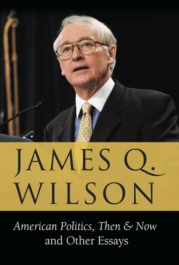 Cover of American Politics, Then & Now and Other Essays