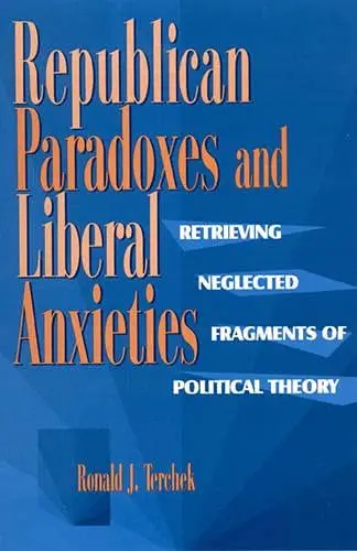 Cover of Republican Paradoxes and Liberal Anxieties