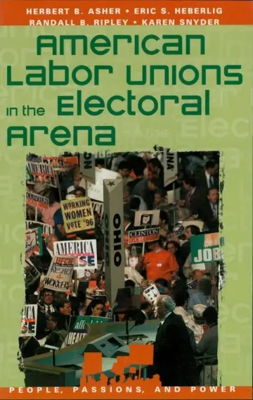 Cover of American Labor Unions in the Electoral Arena