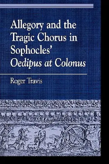 Cover of Allegory and the Tragic Chorus in Sophocles' Oedipus at Colonus