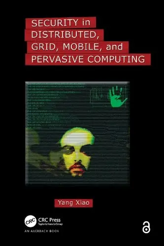 Cover of Security in Distributed, Grid, Mobile, and Pervasive Computing