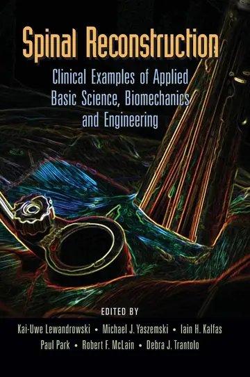 Cover of Spinal Reconstruction Clinical Examples of Applied Basic Science Biomechanics and Engineering
