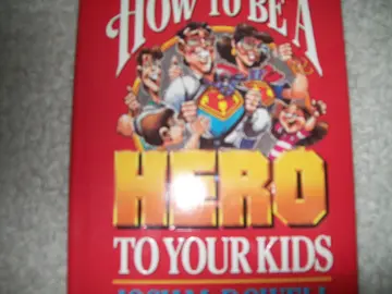 Cover of How to be a hero to your kids