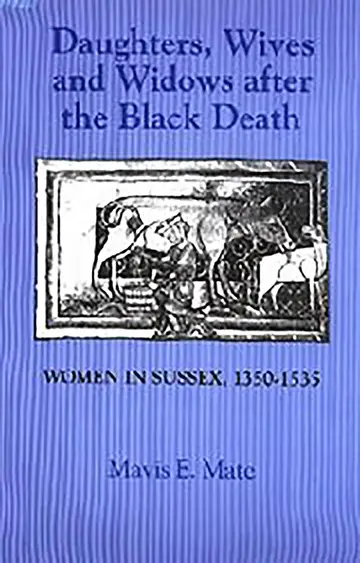 Cover of Daughters, Wives and Widows after the Black Deat – Women in Sussex, 1350–1535