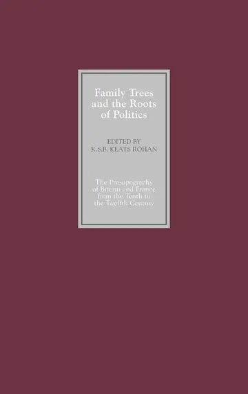 Cover of Family Trees and the Roots of Politics – The Prosopography of Britain and France from the Tenth to the Twelfth Century