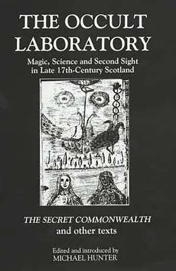 Cover of The Occult Laboratory – Magic, Science and Second Sight in Late Seventeenth–Century Scotland. A new edition