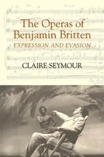 Cover of The Operas of Benjamin Britten – Expression and Evasion