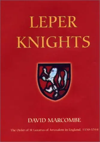 Cover of Leper Knights – The Order of St Lazarus of Jerusalem in England, c.1150–1544