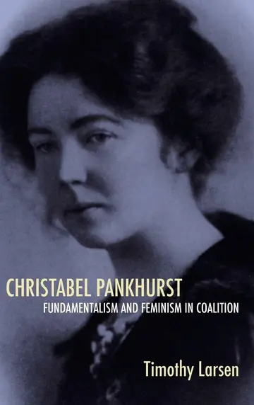 Cover of Christabel Pankhurst – Fundamentalism and Feminism in Coalition