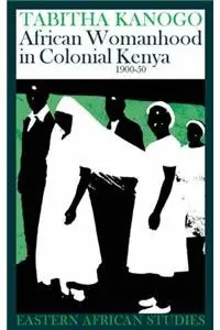 Cover of African Womanhood in Colonial Kenya 1900–50