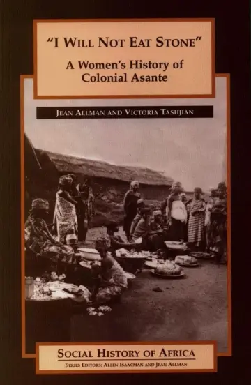 Cover of `I Will Not Eat Stone` – A Women`s History of Colonial Asante