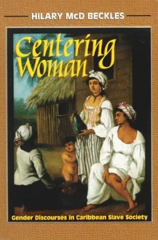 Cover of Centering Woman in Caribbean Slavery