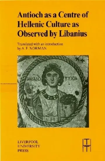 Cover of Antioch as a Centre of Hellenic Culture as Observed by Libanius
