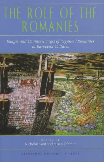 Cover of The Role of the Romanies – Images and Counter Images of ′Gypsies′/Romanies in European Culture