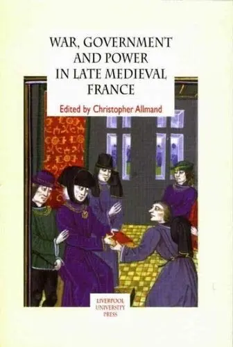 Cover of War, Government and Power in Late Medieval France