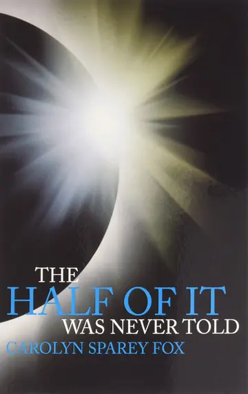 Cover of The Half of it Was Never Told