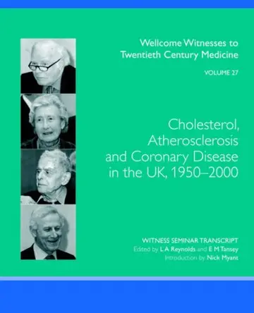 Cover of Cholesterol, Atherosclerosis and Coronary Disease in the UK, 1950-2000