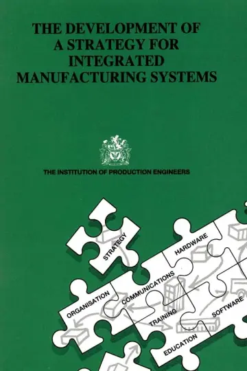 Cover of The Development of a Strategy for Integrated Manufacturing Systems