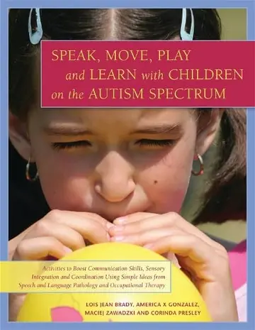 Cover of Speak, Move, Play and Learn with Children on the Autism Spectrum