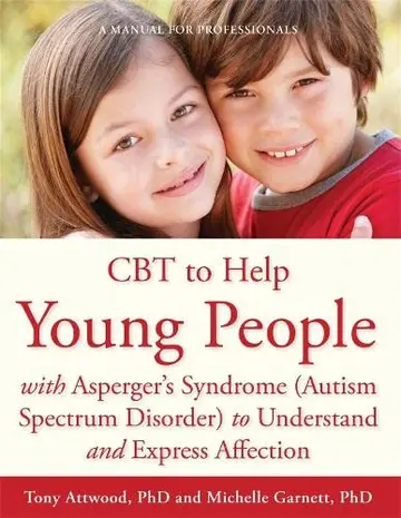 Cover of CBT to Help Young People with Asperger's Syndrome or Mild Autism to Understand and Express Affection