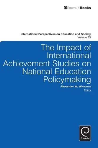 Cover of The Impact of International Achievement Studies on National Education Policymaking