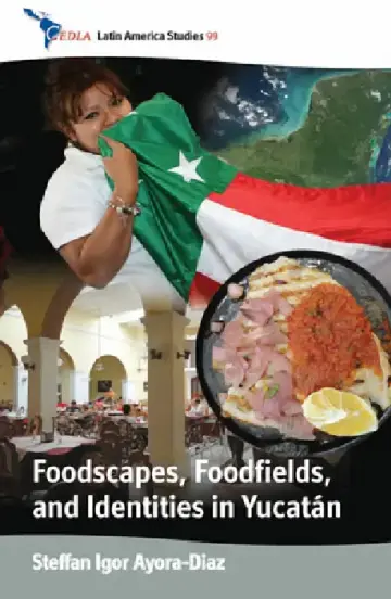 Cover of Foodscapes, Foodfields, and Identities in the Yucatán