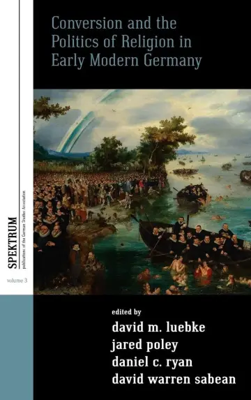 Cover of Conversion and the Politics of Religion in Early Modern Germany