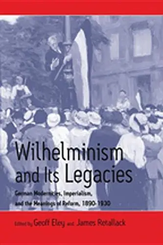 Cover of Wilhelminism and Its Legacies