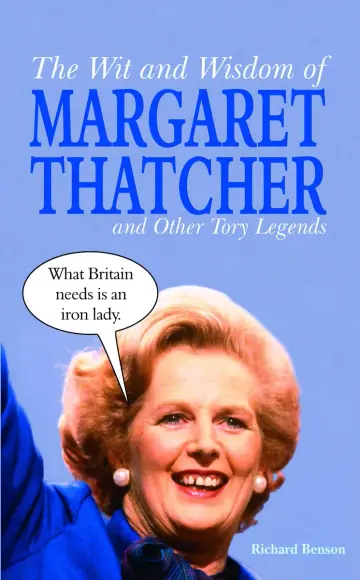 Cover of The Wit and Wisdom of Margaret Thatcher and Other Tory Legends