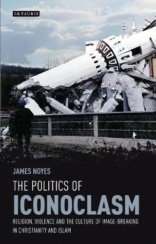 Cover of The Politics of Iconoclasm