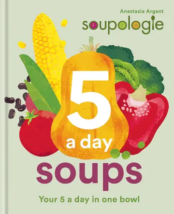 Cover of Soupologie 5 A Day Soups