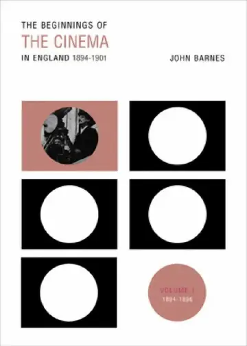 Cover of The Beginnings of the Cinema in England, 1894-1901