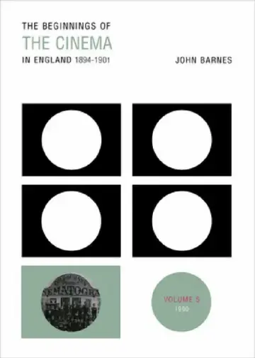 Cover of The Beginnings of the Cinema in England, 1894-1901