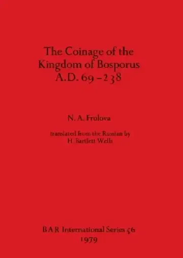 Cover of The Coinage of the Kingdom of the Bosporus A.D.69-238