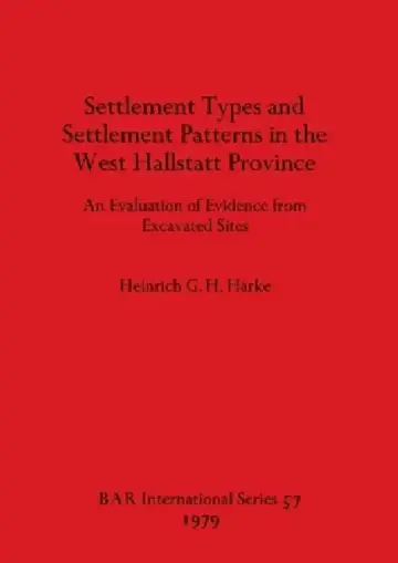 Cover of Settlement Types and Settlement Patterns in the West Hallstatt Province