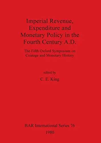 Cover of Imperial Revenue Expenditure and Monetary Policy in the Fourth Century A.D