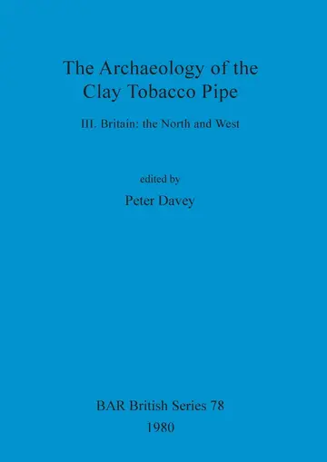 Cover of The Archaeology of the Clay Tobacco Pipe
